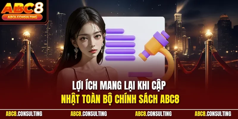 Lợi ích mang lại khi cập nhật toàn bộ chính sách ABC8