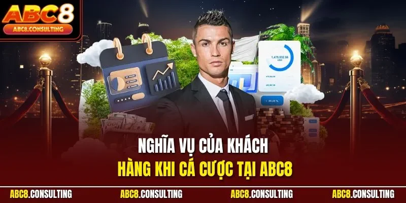 Nghĩa vụ của khách hàng khi cá cược tại ABC8