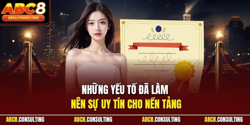 Những yếu tố đã làm nên sự uy tín cho nền tảng