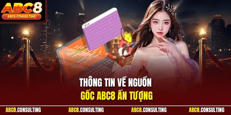 Thông tin về nguồn gốc ABC8 ấn tượng